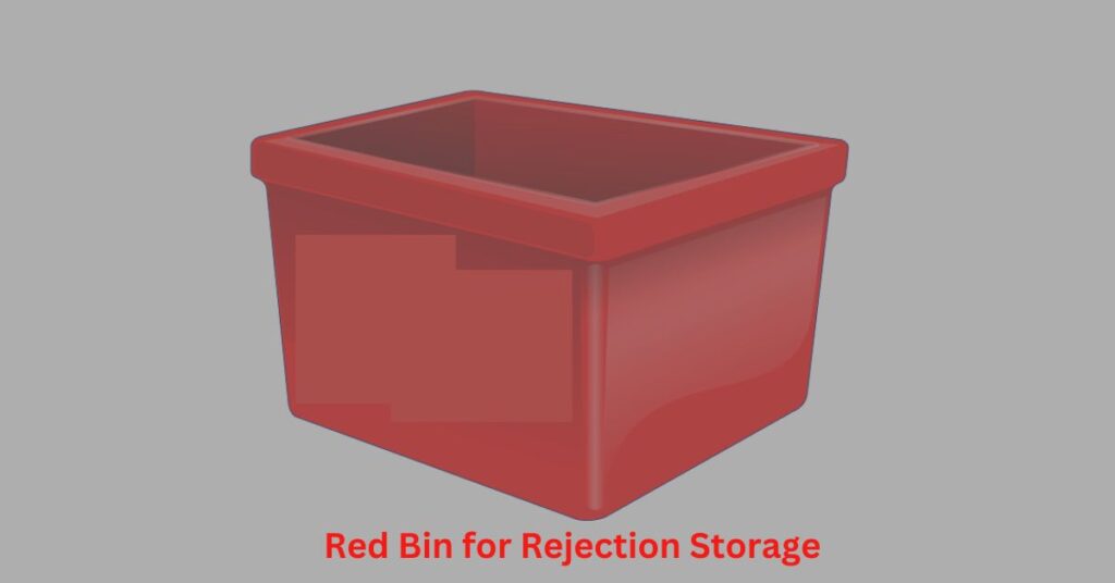 Red Bin for rejection storage